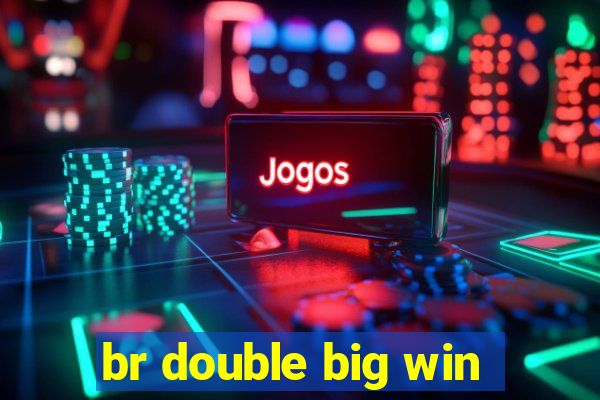 br double big win